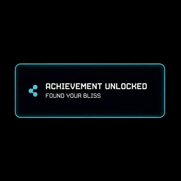 ACHIEVEMENT: FOUND YOUR BLISS
