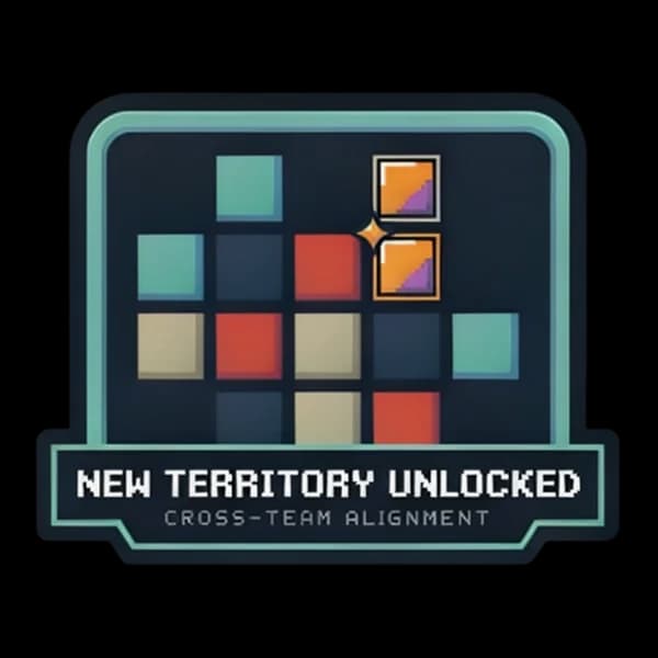 NEW TERRITORY: CROSS-TEAM ALIGNMENT