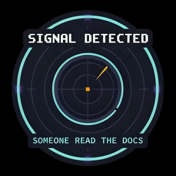 SIGNAL DETECTED: SOMEONE READ THE DOCS