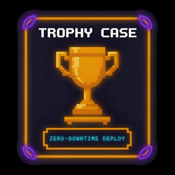 TROPHY CASE: ZERO-DOWNTIME DEPLOY