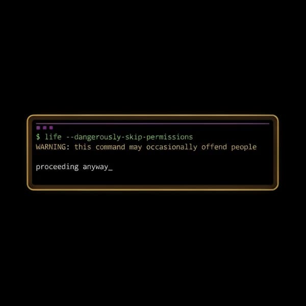 life --dangerously-skip-permissions