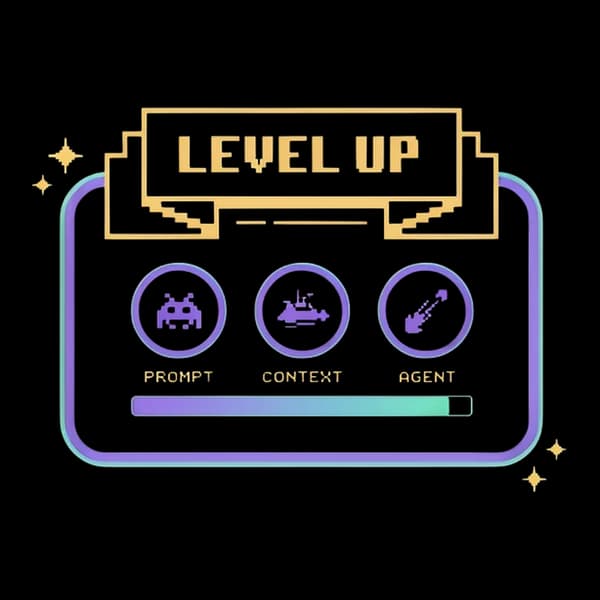 LEVEL UP: PROMPT TO CONTEXT TO AGENT